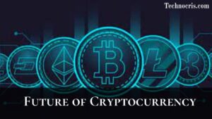 What is Future of Cryptocurrency - Know Latest Trends and Predictions - technocris.com