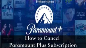 Step-by-Step Guide to Cancel Paramount Plus Subscription - TechnoCris