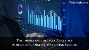 The Importance of Data Analytics in measuring Digital Marketing Success