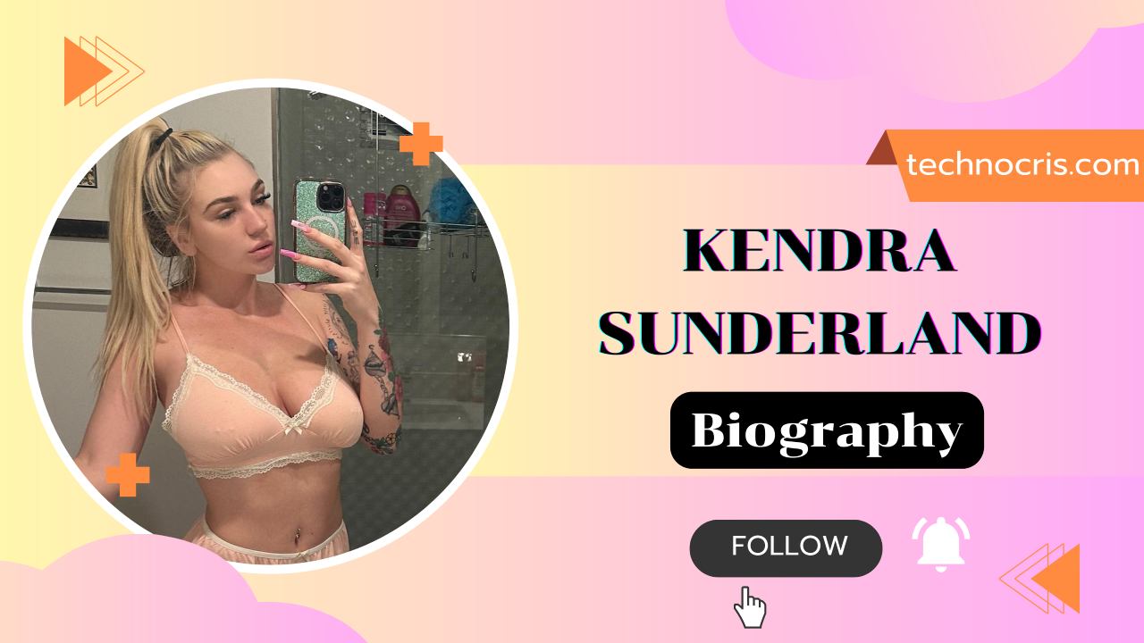 Kendra Sunderland Biography, Age, Early Life, Movies, Career, Controversy - Technocris.com